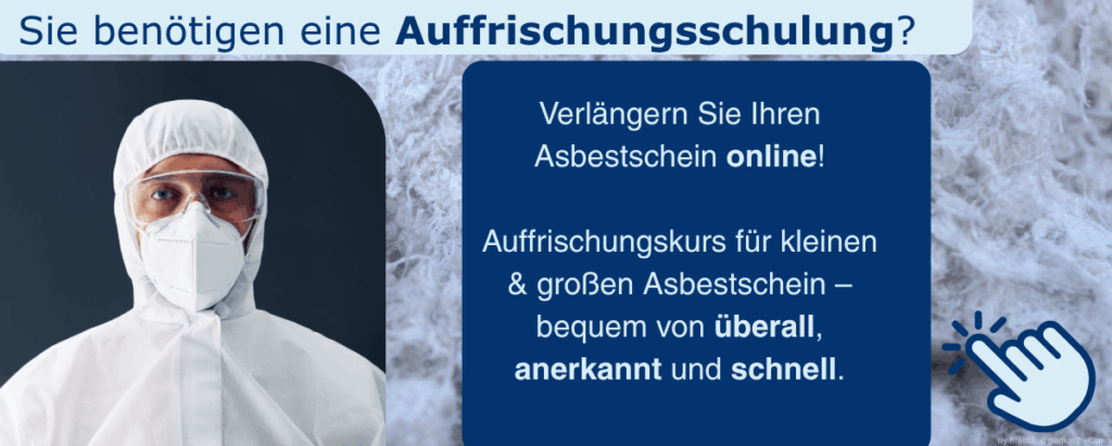 Sie benötigen eine Auffrischungsschulung? Verlängern Sie jetzt Ihren Asbestschein online! Auffrischungskurs für kleinen & großen Asbestschein – bequem von überall, anerkannt und schnell.