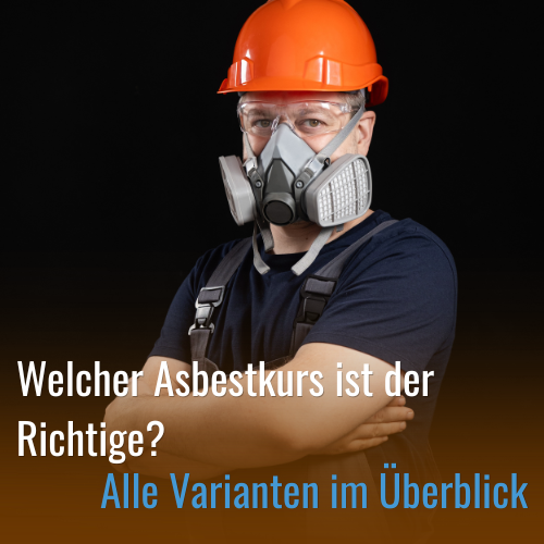 Mann mit Asbestschutzkleidung und Text: Welcher Asbestkurs ist der Richtige? Alle Varianten im Überblick